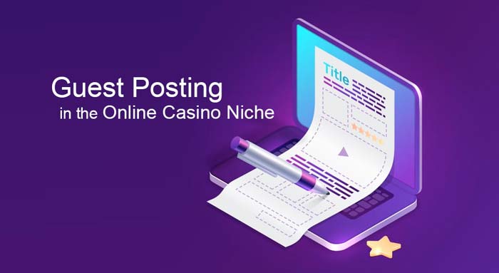 Guest Posting in the Online Casino