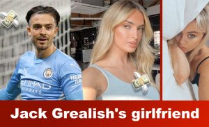 Jack Grealish's girlfriend